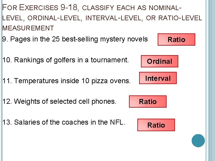 FOR EXERCISES 9 18, CLASSIFY EACH AS NOMINAL LEVEL, ORDINAL LEVEL, INTERVAL LEVEL, OR