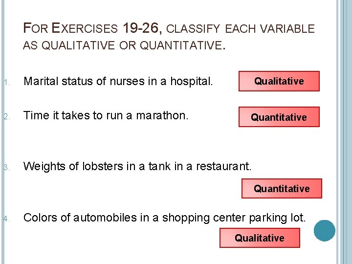 FOR EXERCISES 19 26, CLASSIFY EACH VARIABLE AS QUALITATIVE OR QUANTITATIVE. 1. Marital status