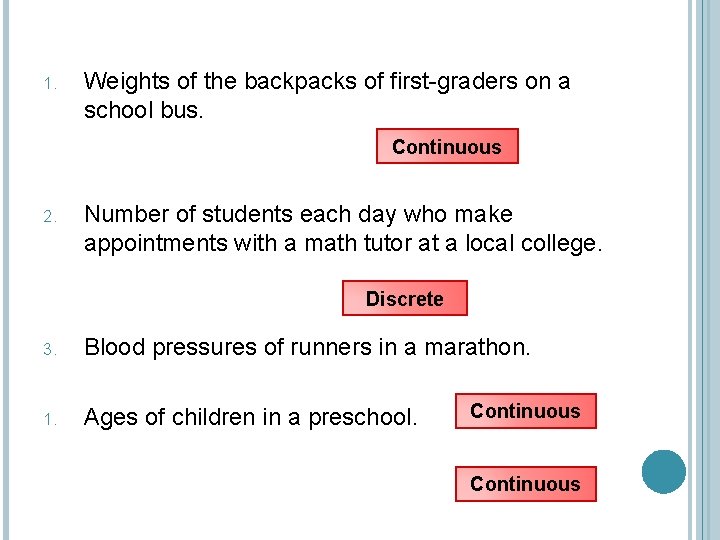 1. Weights of the backpacks of first graders on a school bus. Continuous 2.