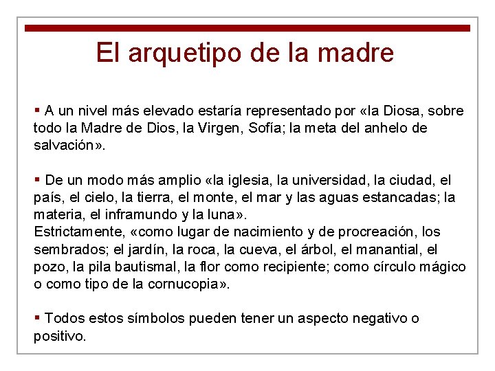 El arquetipo de la madre § A un nivel más elevado estaría representado por