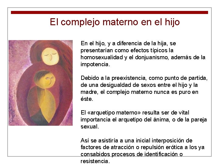 El complejo materno en el hijo En el hijo, y a diferencia de la