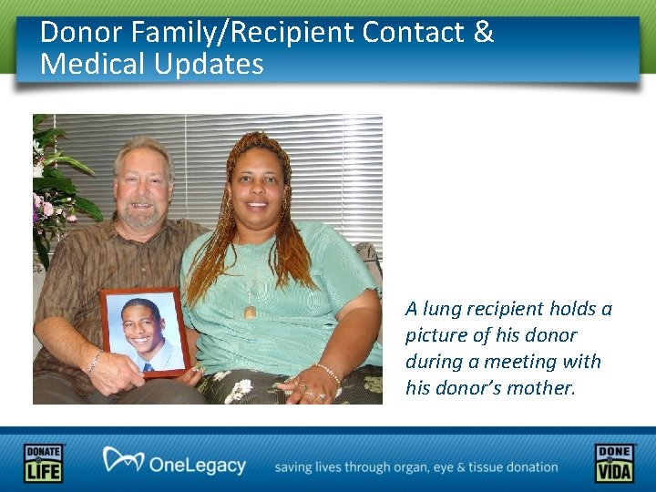 Donor Family/Recipient Contact & Medical Updates A lung recipient holds a picture of his