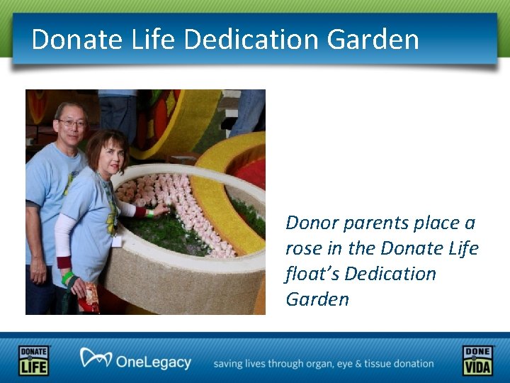 Donate Life Dedication Garden Donor parents place a rose in the Donate Life float’s