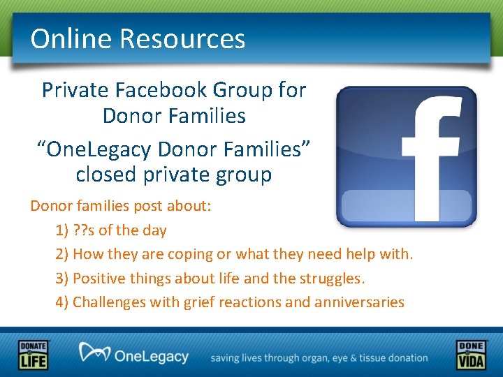 Online Resources Private Facebook Group for Donor Families “One. Legacy Donor Families” closed private