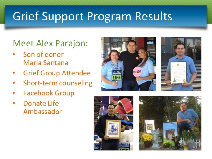 Grief Support Program Results Meet Alex Parajon: • • • Son of donor Maria