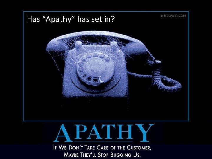 Has “Apathy” has set in? 