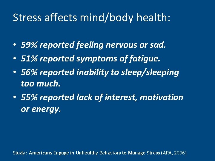 Stress affects mind/body health: Quick Surveys: • 59% reported feeling nervous or sad. •