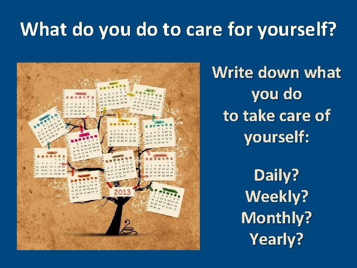 What do you do to care for yourself? Write down what you do to