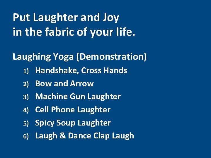 Put Laughter and Joy in the fabric of your life. Laughing Yoga (Demonstration) 1)
