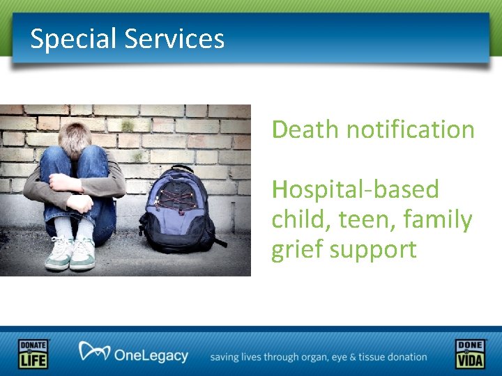 Special Services Death notification Hospital-based child, teen, family grief support 