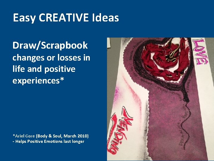 Easy CREATIVE Ideas Draw/Scrapbook changes or losses in life and positive experiences* *Ariel Gore