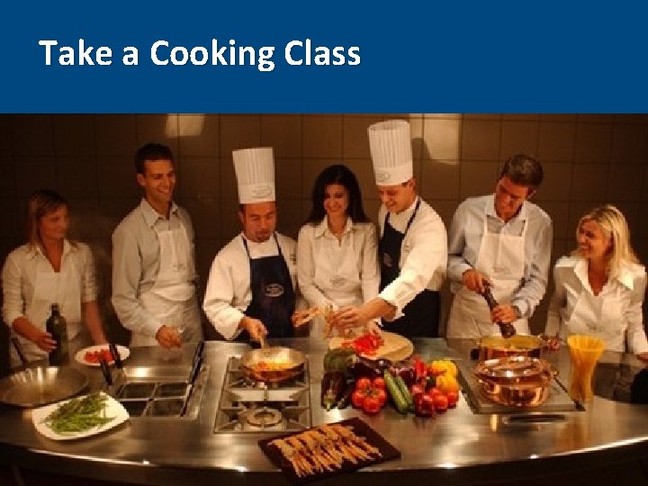 Take a Cooking Class 