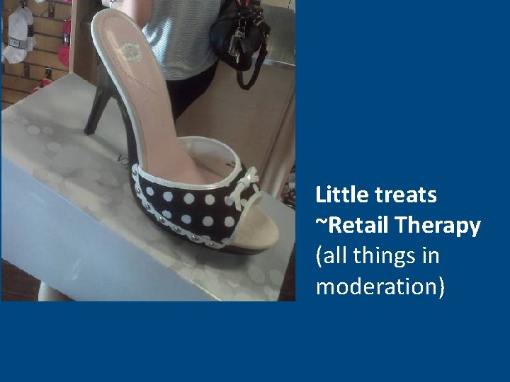 Little treats ~Retail Therapy (all things in moderation) 