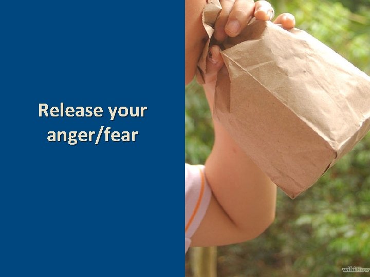 Release your anger/fear 