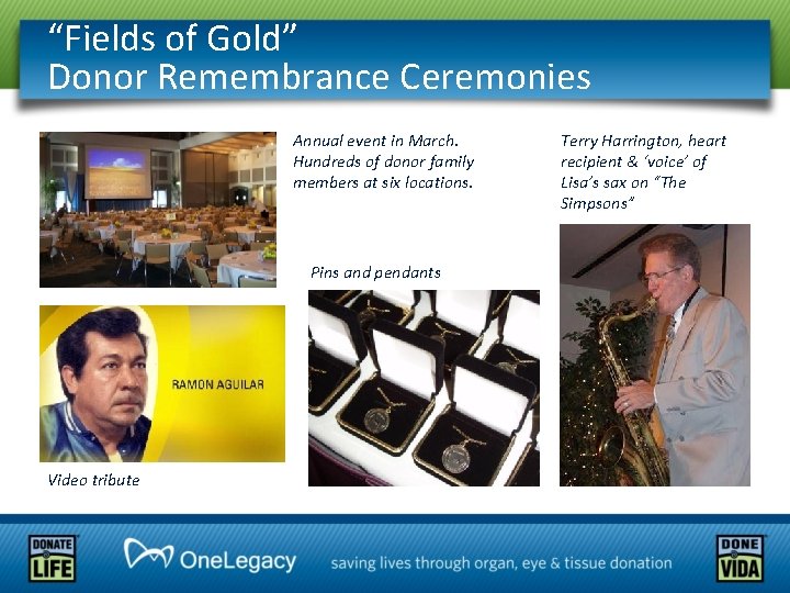 “Fields of Gold” Donor Remembrance Ceremonies Annual event in March. Hundreds of donor family