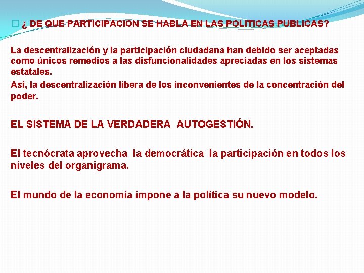 � ¿ DE QUE PARTICIPACION SE HABLA EN LAS POLITICAS PUBLICAS? La descentralización y