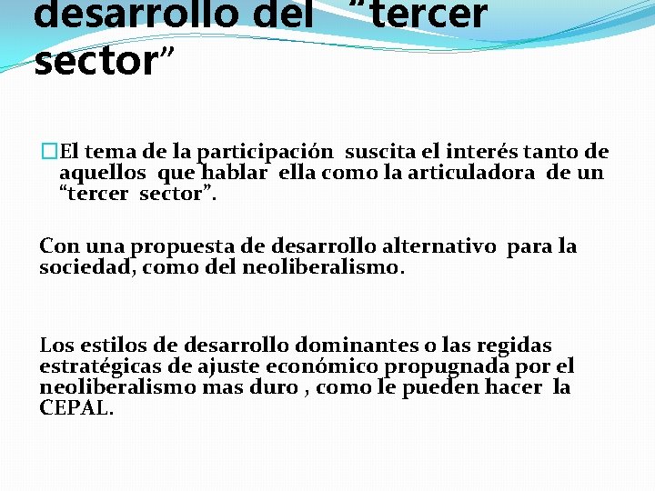 desarrollo del “tercer sector” �El tema de la participación suscita el interés tanto de