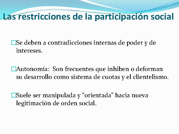 Las restricciones de la participación social �Se deben a contradicciones internas de poder y