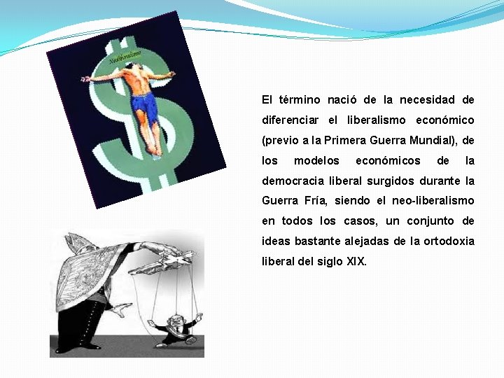 El término nació de la necesidad de diferenciar el liberalismo económico (previo a la