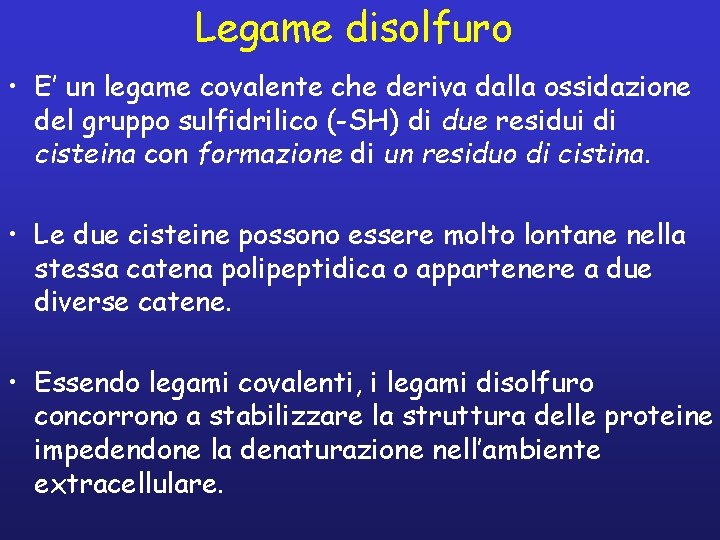 Legame disolfuro • E’ un legame covalente che deriva dalla ossidazione del gruppo sulfidrilico