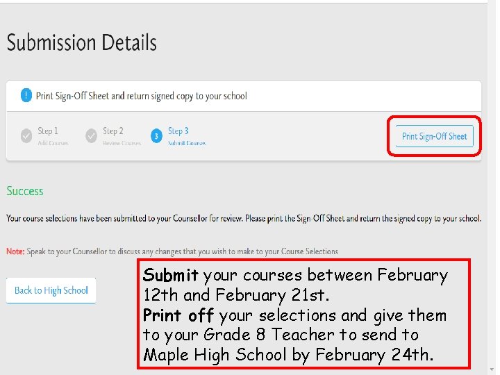Submit your courses between February 12 th and February 21 st. Print off your