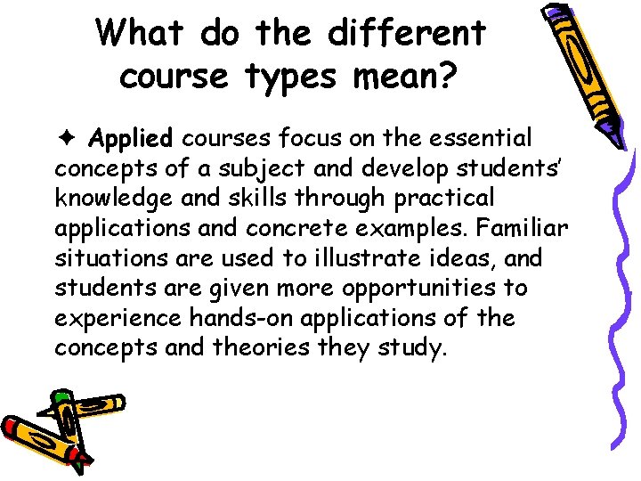What do the different course types mean? ✦ Applied courses focus on the essential