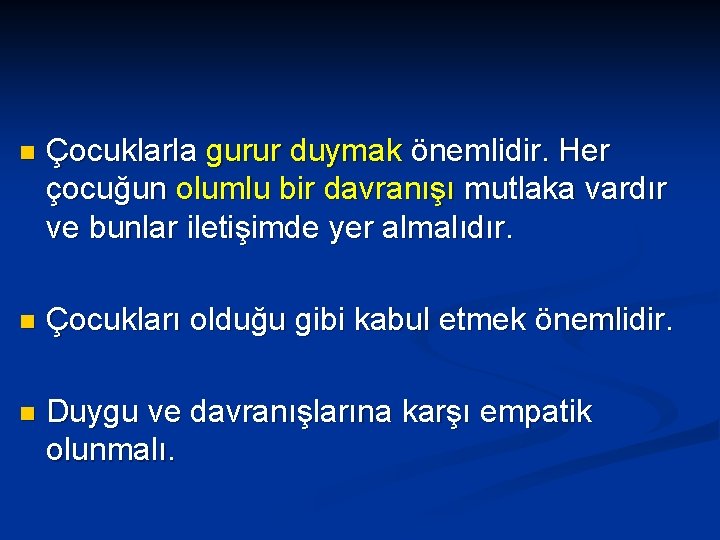 n Çocuklarla gurur duymak önemlidir. Her çocuğun olumlu bir davranışı mutlaka vardır ve bunlar n Çocuklarla gurur duymak önemlidir. Her çocuğun olumlu bir davranışı mutlaka vardır ve bunlar