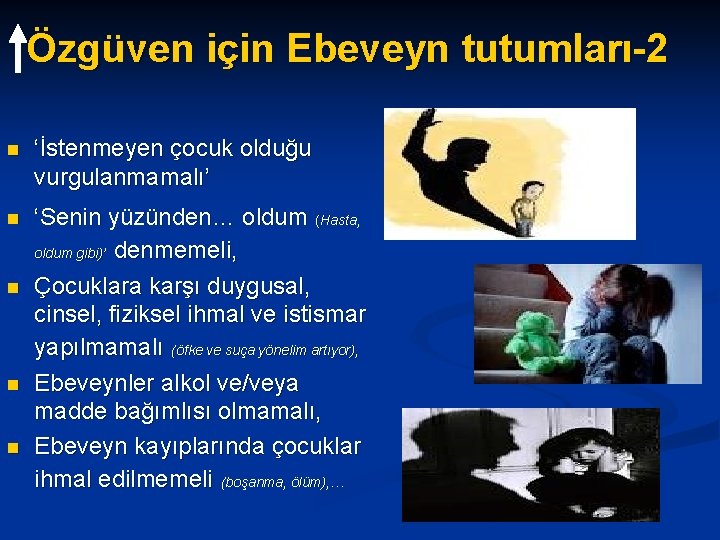 Özgüven için Ebeveyn tutumları-2 n ‘İstenmeyen çocuk olduğu vurgulanmamalı’ n ‘Senin yüzünden… oldum (Hasta, Özgüven için Ebeveyn tutumları-2 n ‘İstenmeyen çocuk olduğu vurgulanmamalı’ n ‘Senin yüzünden… oldum (Hasta,