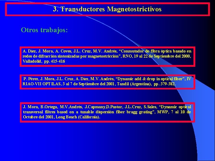3. Transductores Magnetostrictivos Otros trabajos: A. Díez, J. Mora, A. Coves, J. L. Cruz, 3. Transductores Magnetostrictivos Otros trabajos: A. Díez, J. Mora, A. Coves, J. L. Cruz,