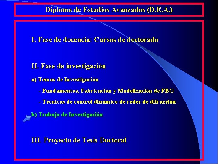 Diploma de Estudios Avanzados (D. E. A. ) I. Fase de docencia: Cursos de Diploma de Estudios Avanzados (D. E. A. ) I. Fase de docencia: Cursos de