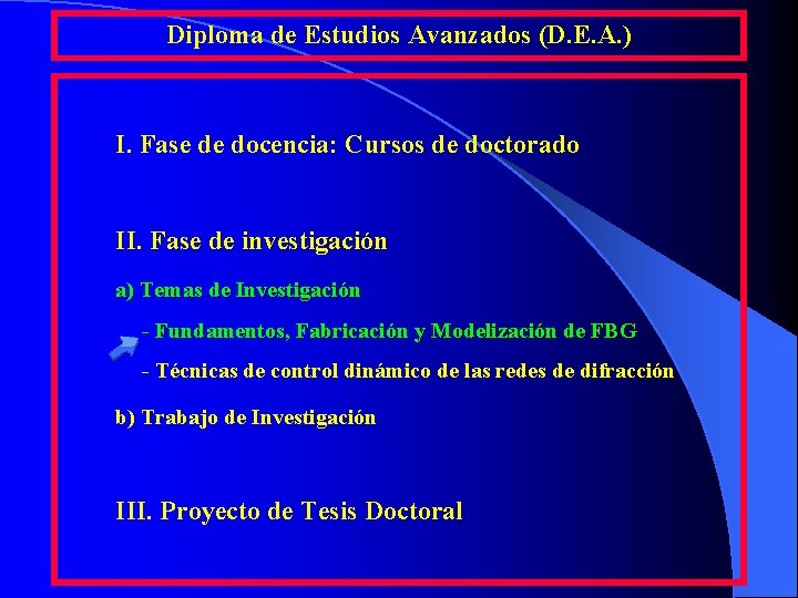 Diploma de Estudios Avanzados (D. E. A. ) I. Fase de docencia: Cursos de Diploma de Estudios Avanzados (D. E. A. ) I. Fase de docencia: Cursos de