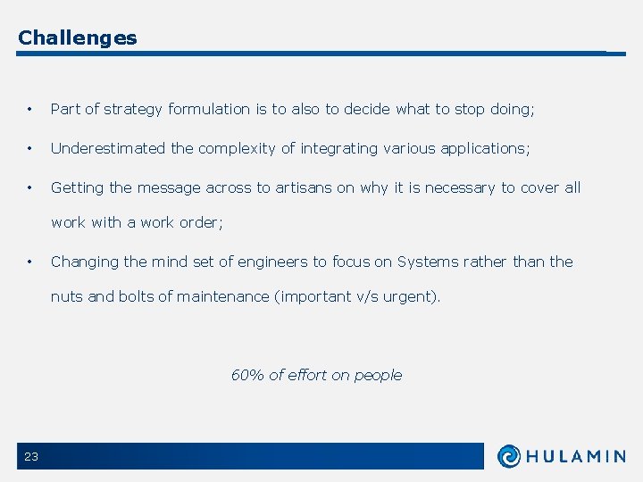 Challenges • Part of strategy formulation is to also to decide what to stop