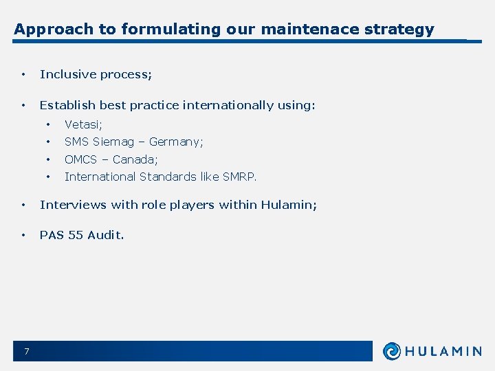Approach to formulating our maintenace strategy • Inclusive process; • Establish best practice internationally