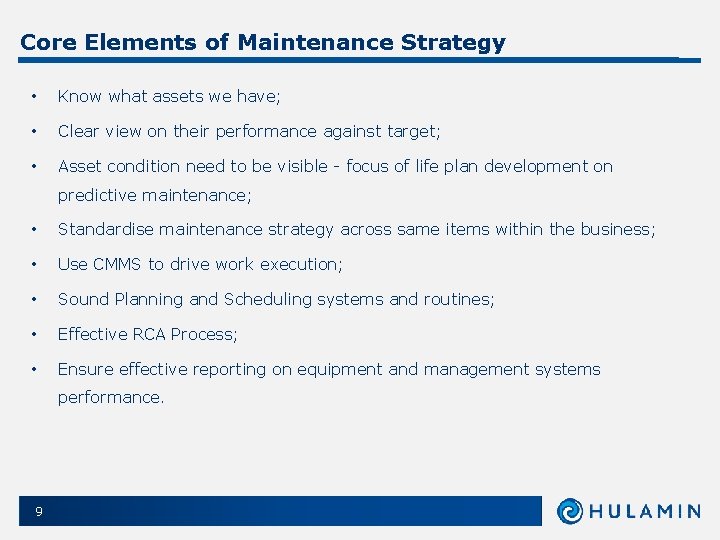 Core Elements of Maintenance Strategy • Know what assets we have; • Clear view