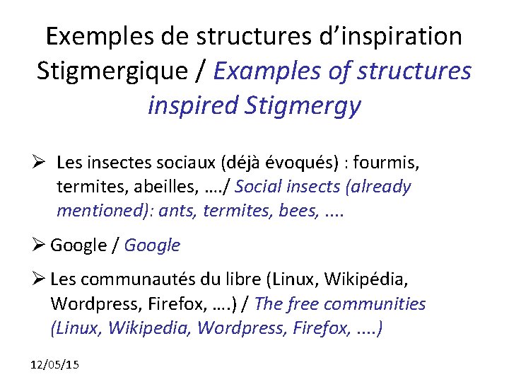 Exemples de structures d’inspiration Stigmergique / Examples of structures inspired Stigmergy Ø Les insectes