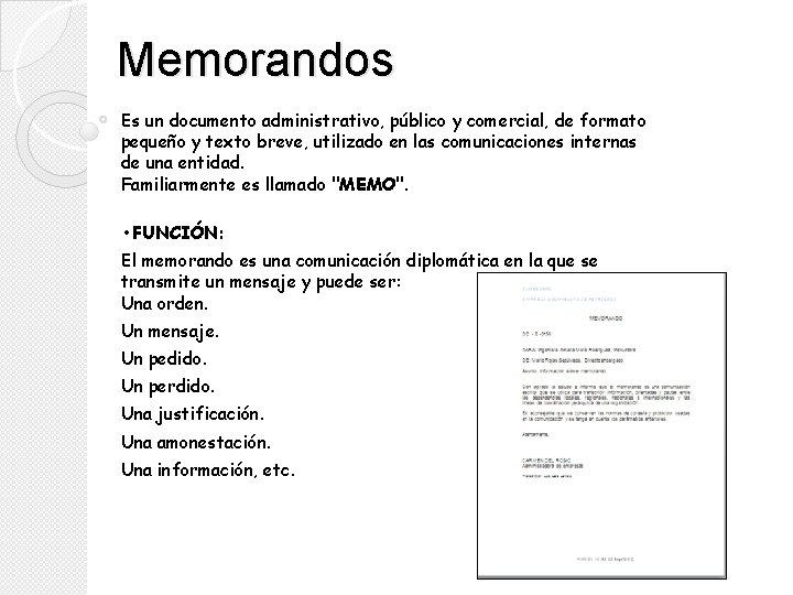 Memorandos Es un documento administrativo, público y comercial, de formato pequeño y texto breve,