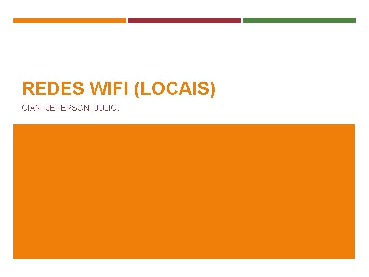 REDES WIFI (LOCAIS) GIAN, JEFERSON, JULIO. 