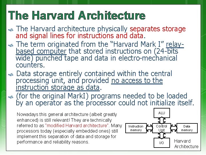 The Harvard Architecture The Harvard architecture physically separates storage and signal lines for instructions