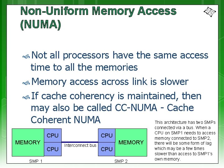 Non-Uniform Memory Access (NUMA) Not all processors have the same access time to all