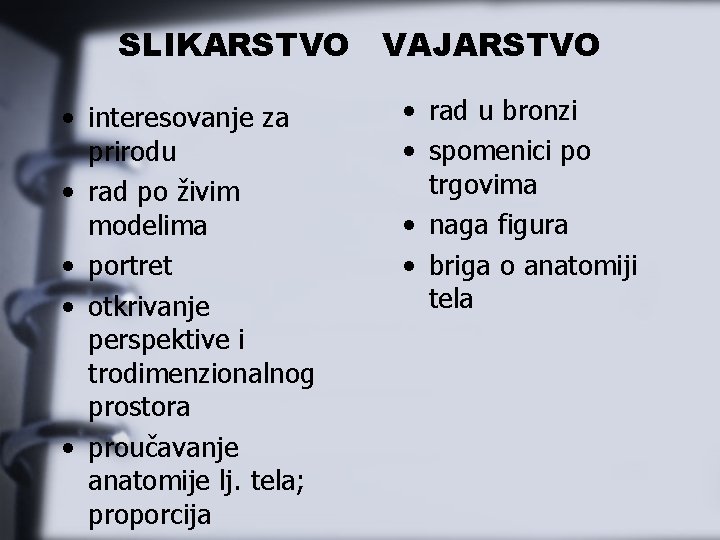 SLIKARSTVO VAJARSTVO • interesovanje za prirodu • rad po živim modelima • portret •