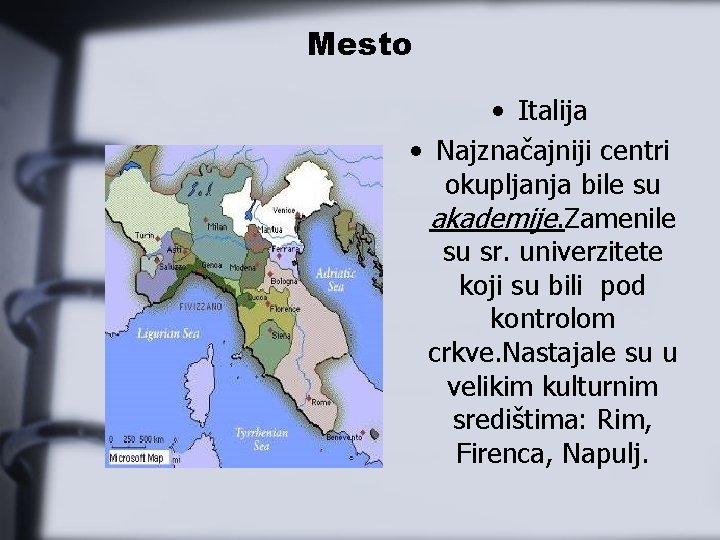 Mesto • Italija • Najznačajniji centri okupljanja bile su akademije. Zamenile su sr. univerzitete