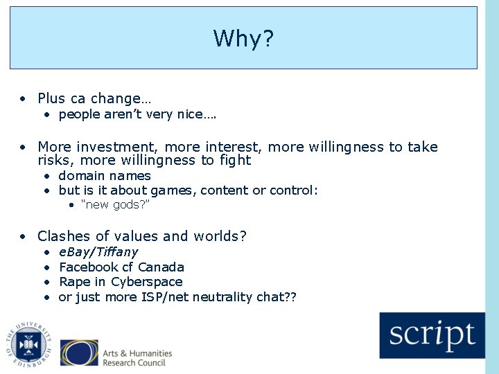 Why? • Plus ca change… • people aren’t very nice…. • More investment, more