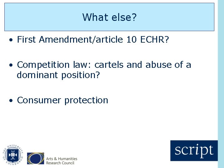 What else? • First Amendment/article 10 ECHR? • Competition law: cartels and abuse of