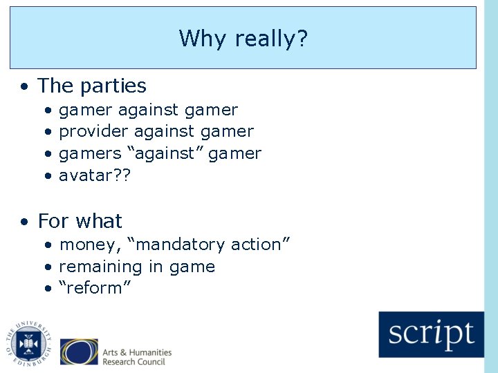 Why really? • The parties • • gamer against gamer provider against gamers “against”