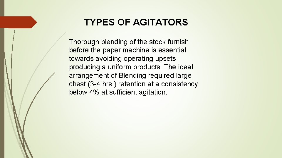 TYPES OF AGITATORS Thorough blending of the stock furnish before the paper machine is