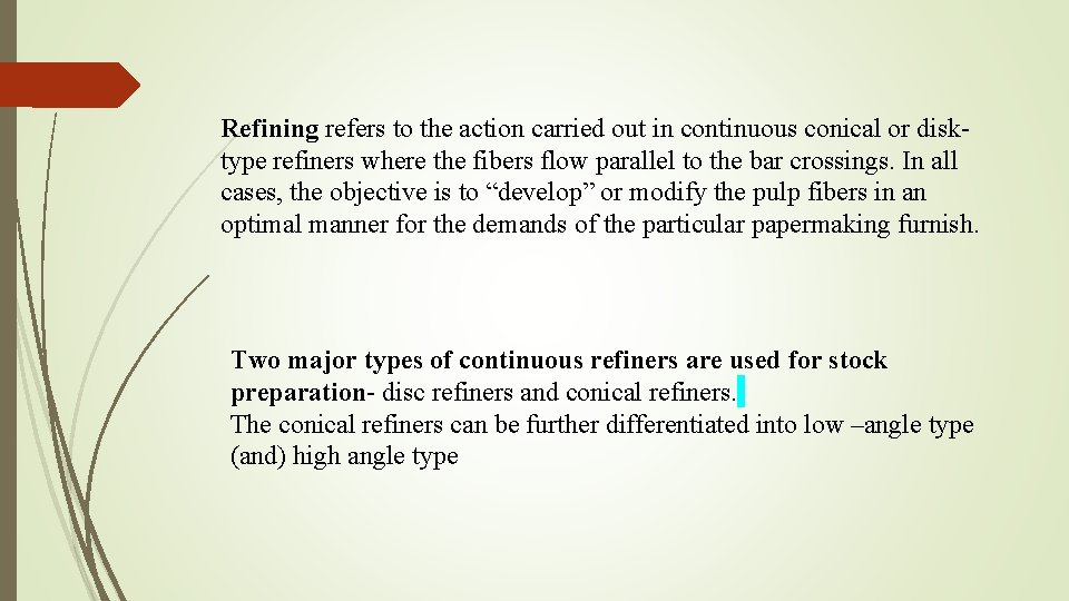 Refining refers to the action carried out in continuous conical or disktype refiners where
