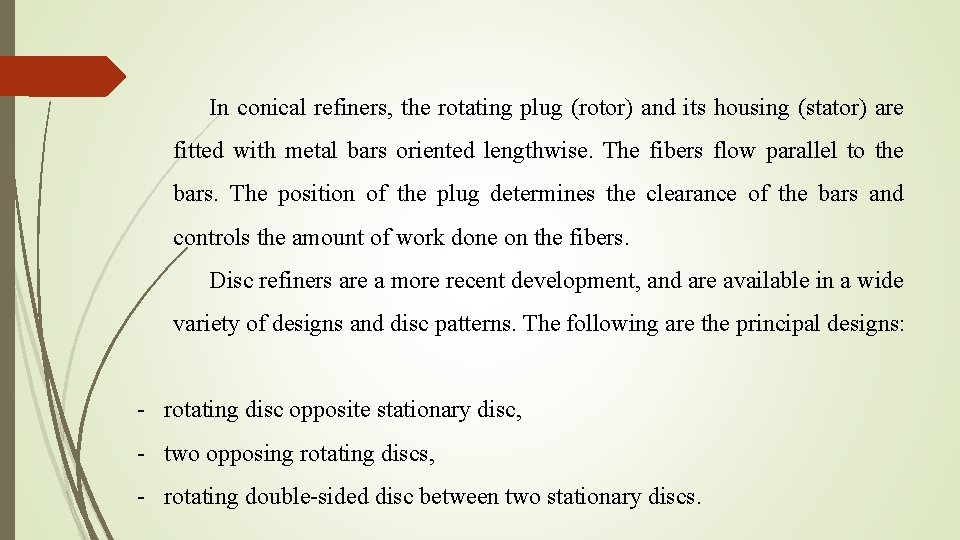  In conical refiners, the rotating plug (rotor) and its housing (stator) are fitted