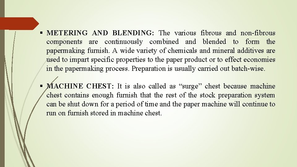 § METERING AND BLENDING: The various fibrous and non-fibrous components are continuously combined and