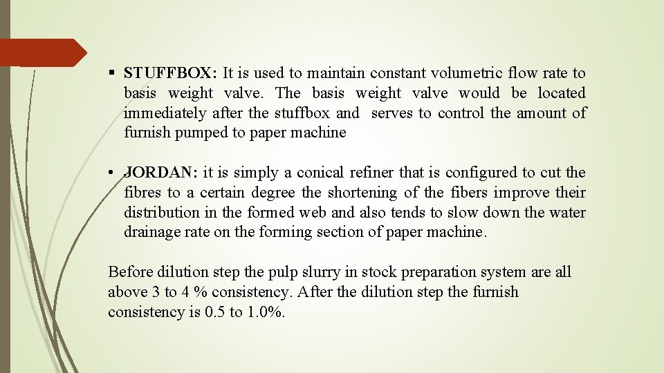 § STUFFBOX: It is used to maintain constant volumetric flow rate to basis weight