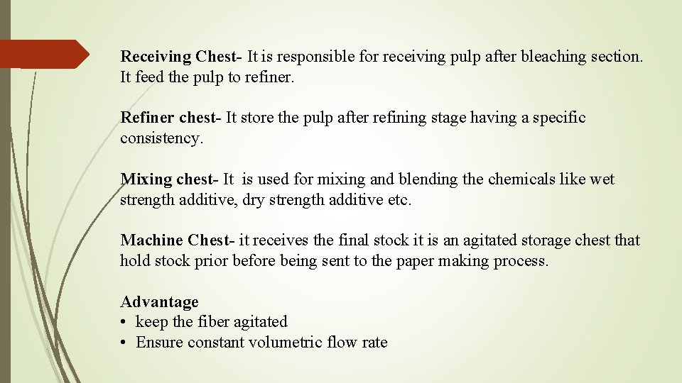 Receiving Chest- It is responsible for receiving pulp after bleaching section. It feed the